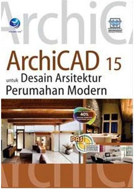 PAS: ArchiCAD 15 untuk desain arsitektur perumahan modern