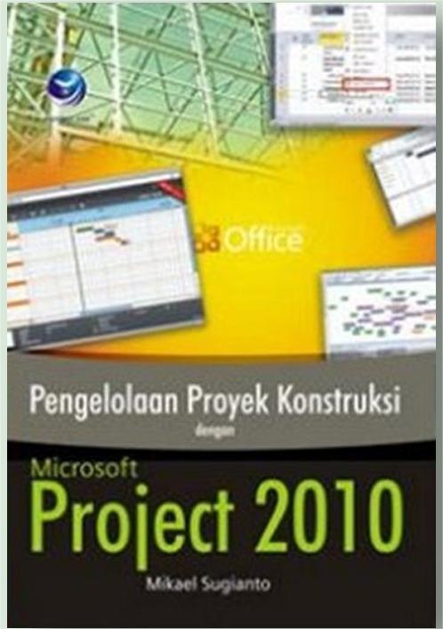 Pengelolaan proyek konstruksi dengan Microsoft Project 2011
