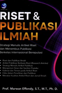 Riset & publikasi ilmiah: strategi menulis artikel riset dan menembus publikasi berkelas internasional bereputasi